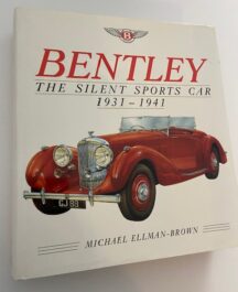 Bentley The Silent Sports Car 1931-1941 - Michael Ellman-Brown