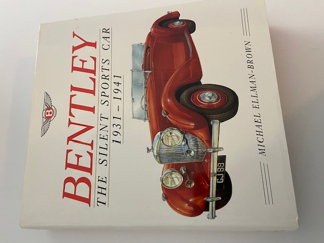 Bentley The Silent Sports Car 1931-1941 - Michael Ellman-Brown