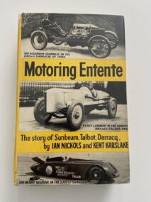 Motoring Entente. The Story of Sunbeam, Talbot, Darracq and Sunbeam Talbot Cars.