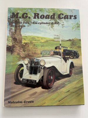 MG Road Cars Vol. 2 Six Cylinder O.H.C. 1931-1936