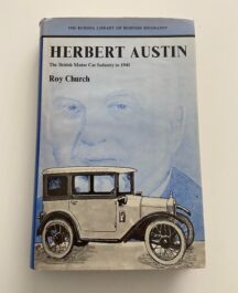 Herbert Austin. The British Motor Car Industry to1941