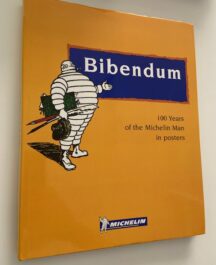 Bibendum. 100 Years of the Michelin Man in Posters