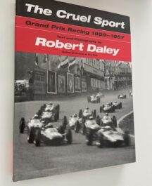 The Cruel Sport. Grand Prix Racing 1959-1967