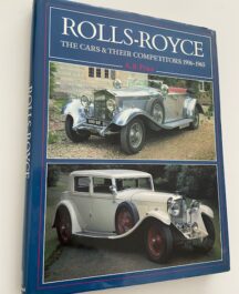 Rolls-Royce. The Cars & Their Competitors 1906-1965