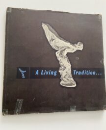 A Living Tradition. The Background Story of Current Rolls-Royce and Bentley Motor Cars.