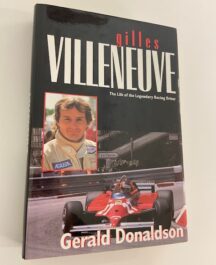 Gilles Villeneuve. The Life of a Legendary Racing Driver
