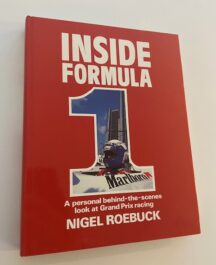 Inside Formula 1. A personal look behind the scenes at Grand Prix Racing