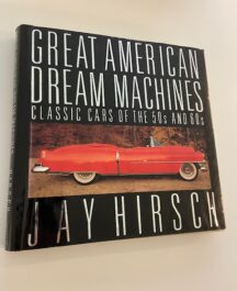 Great American Dream Machines. Classic Cars of the 50s and 60s