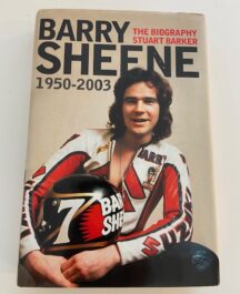 Barry Sheene 1950-2003. The Biography.