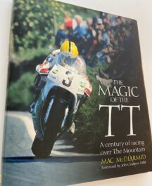 The Magic of the TT. A century of Racing over the Mountain