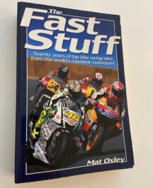 The Fast Stuff. Twenty years of top bike tales from the World's maddest motorsport.