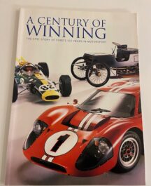 A Century of Winning. The Epic Story of Ford's 100 Years in Motorsport