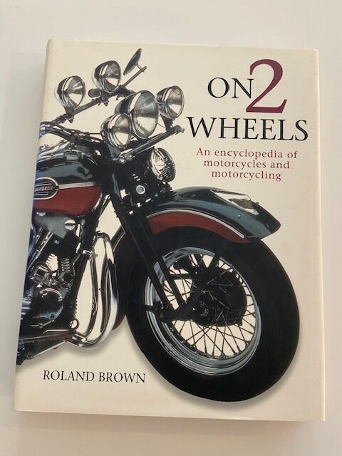 On 2 Wheels. An Encyclopedia Of Motorcycles And Motorcycling
