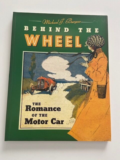 Behind the Wheel The Romance of the Motor Car